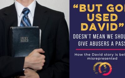 “But God Used David” Shouldn’t Excuse Abusers