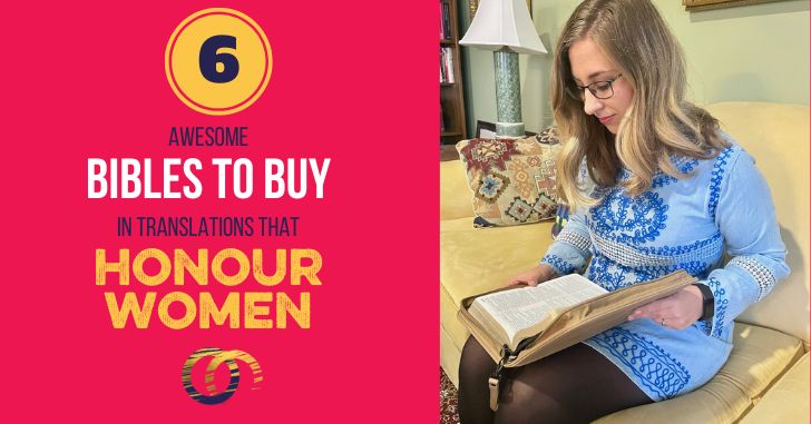 The Best Bibles to Choose–That Honour Women