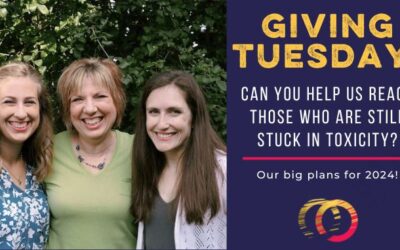 Giving Tuesday: Help Us Reach Those Still in Toxicity