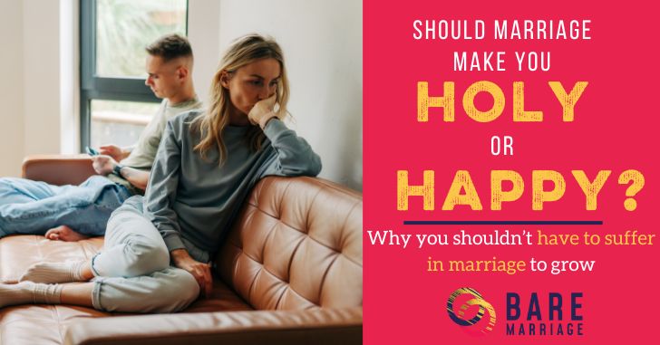 Should Marriage Make You Holy or Happy?