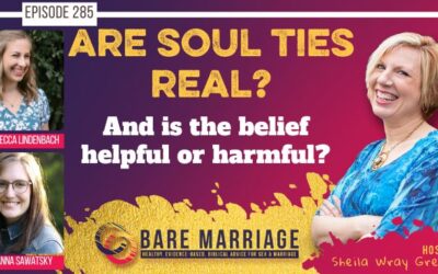 PODCAST: Are Soul ties Real? And is the Purity Culture Belief Harmful or Helpful?