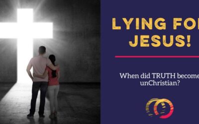 Lying for Jesus: When Did Truth Become UnChristian?
