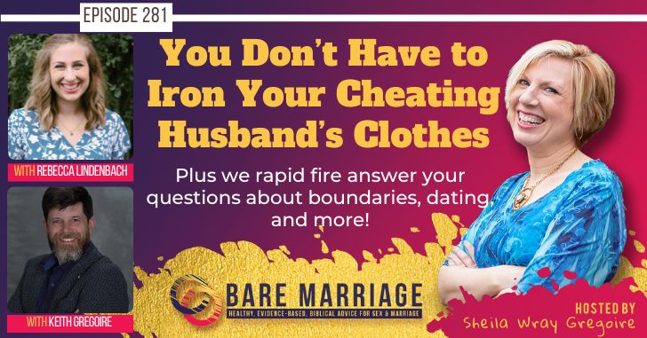 PODCAST: YOu Don’t Have to Iron Your Cheating Husband’s Clothes–Plus Ask Us Anything!