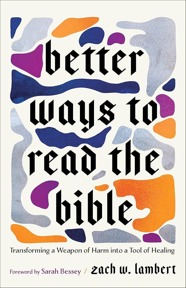 better ways to read the Bible by Zach Lambert