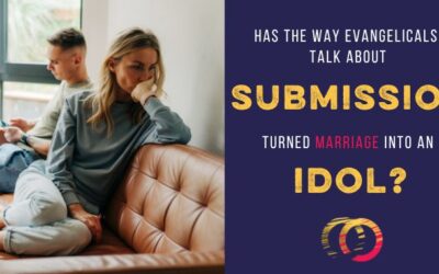 Why the Doctrine of Submission Has Made Women Treat Marriage Like an Idol
