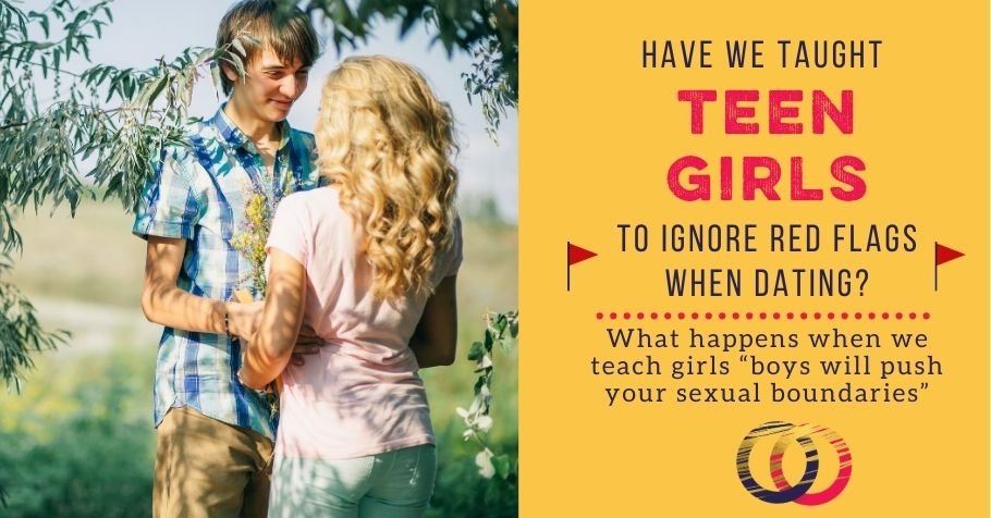 Have We Taught Teen Girls to Ignore Red Flags When Dating?