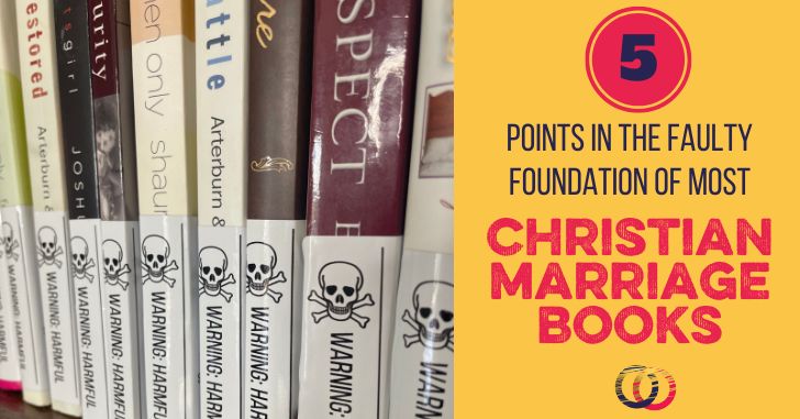 The 5-Point Faulty Foundation of Most Christian Marriage Books