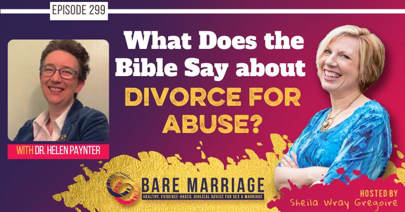 PODCAST: What does the Bible Say about Divorce for Abuse? feat. Helen Paynter