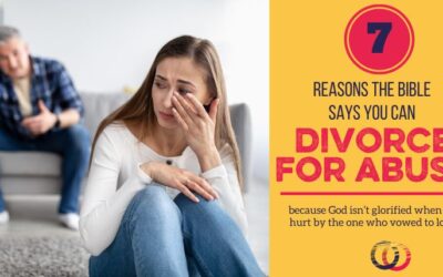 7 Reasons The Bible Says You Can Divorce for Abuse