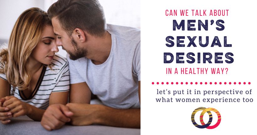 How Can We Talk about Men’s Sexual Desire in a Healthy Way?