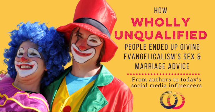 How Wholly Unqualified People Shaped Evangelical Marriage And Sex Advice–and Still Do!