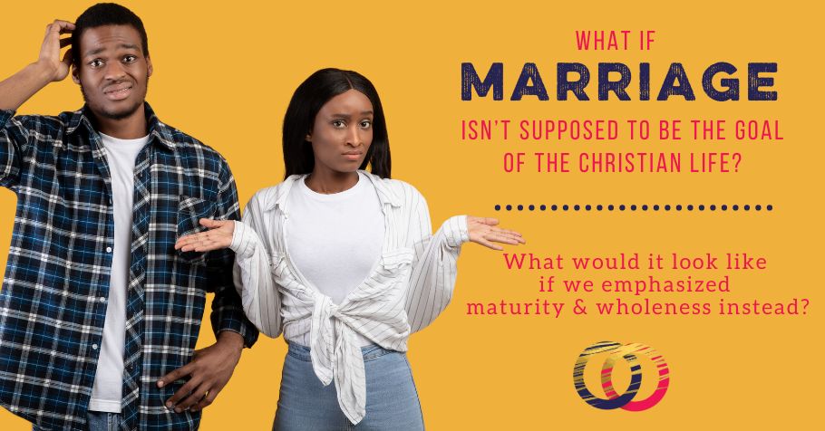What If the Church Emphasized Emotional Wholeness Rather Than Marriage?