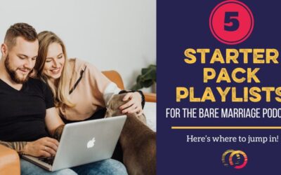 New Starter Playlists for the Bare Marriage Podcast!