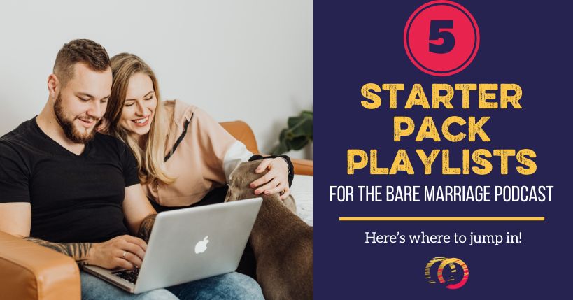 New Starter Playlists for the Bare Marriage Podcast!