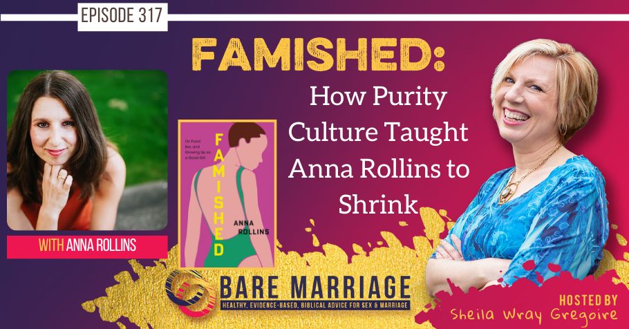 PODCAST: Famished–How Purity culture Taught Girls to Shrink with Anna Rollins