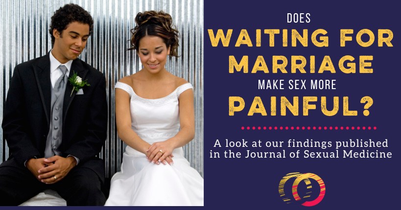 Does Waiting for Marriage for Sex Increase the Chance for Painful Sex?