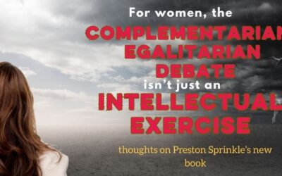 Defeating Complementarianism Is Not Just an Intellectual Exercise