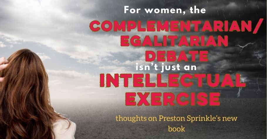 Defeating Complementarianism Is Not Just an Intellectual Exercise