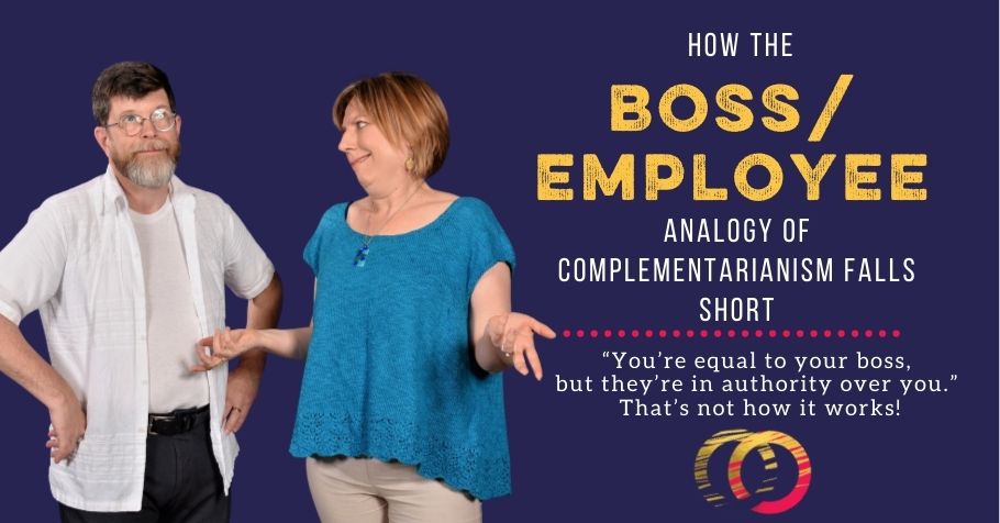 Can Complementarians Please Stop Using the “You’re Equal to Your Boss” Analogy?