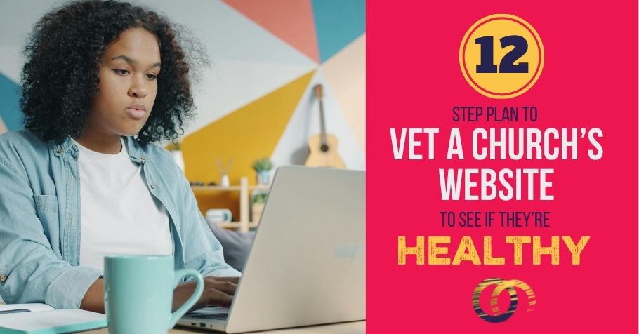A Step-By-Step Guide to Vetting a Church’s Website to See if It’s Healthy