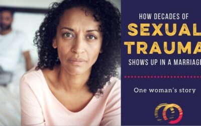 When Trauma from Sexual Dynamics in Marriage Hits You Decades Later