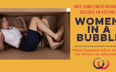 Why Complementarianism Depends on Keeping Women in a Bubble