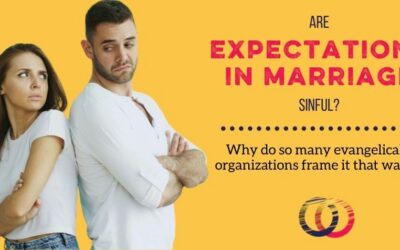 Evangelical Advice Saying Expectations in Marriage are Sinful Is Crazy-Making