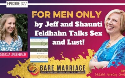 PODCAST: For Men Only by Shaunti and Jeff Feldhahn Talk Lust and Sex!