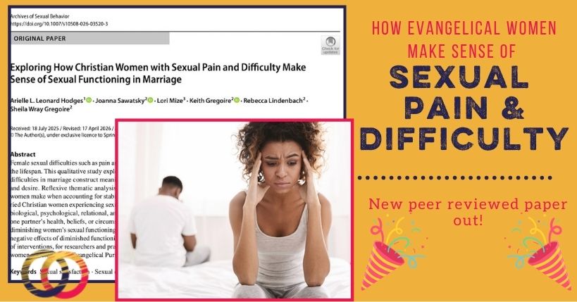 How Evangelical Women Navigate Sexual Pain Disorders: New Peer Reviewed Paper!