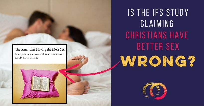 Is the IFS Study Saying Christians Have Better Sex WRONG?