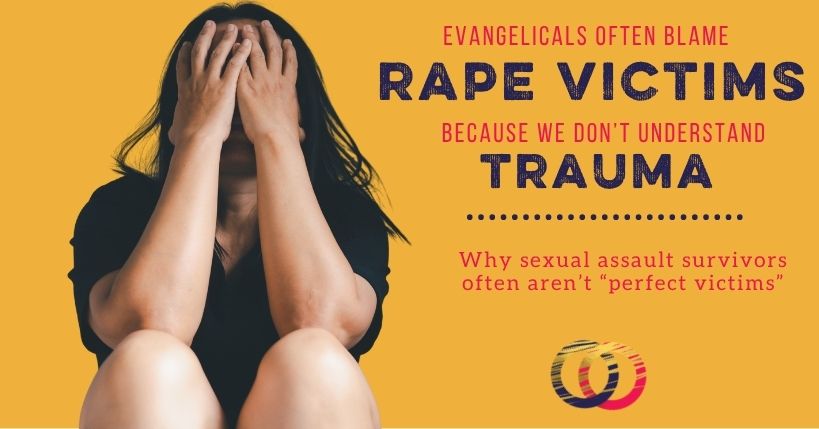 Evangelicals Keep Blaming Rape Victims Because They Don’t Understand Trauma